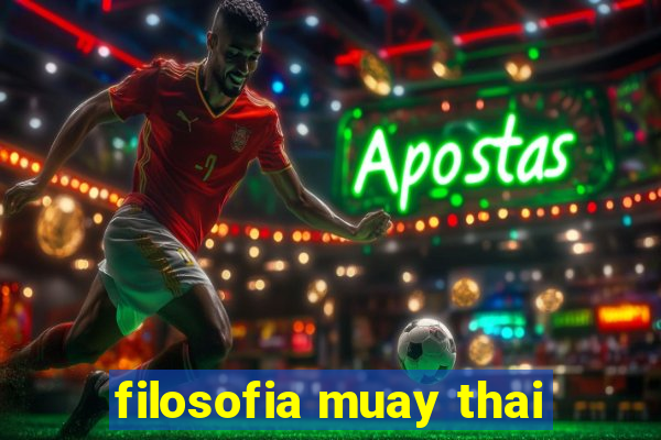 filosofia muay thai